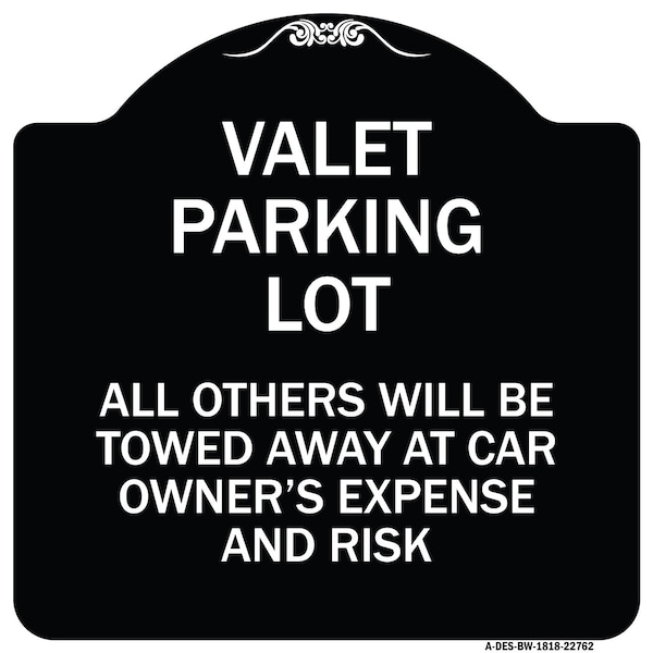 Valet Parking All Others Towed Away Car Owners Expense & Risk Alum Sign, 18" L, 18" H, BW-1818-22762